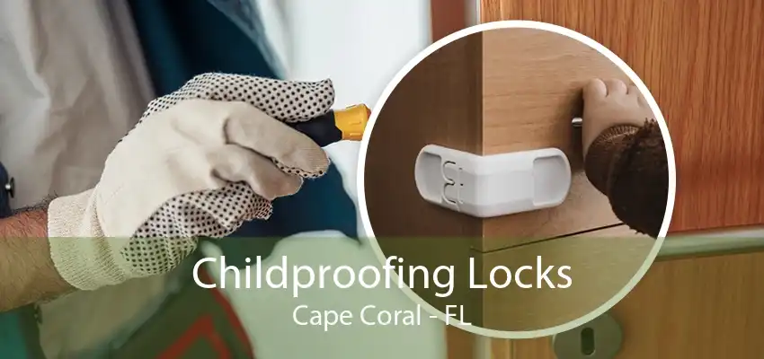 Childproofing Locks Cape Coral - FL