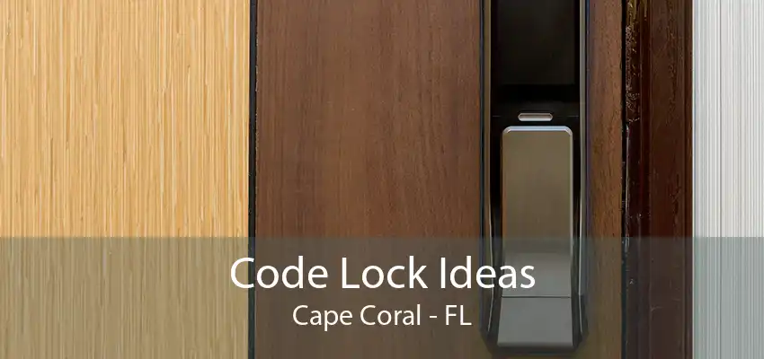 Code Lock Ideas Cape Coral - FL