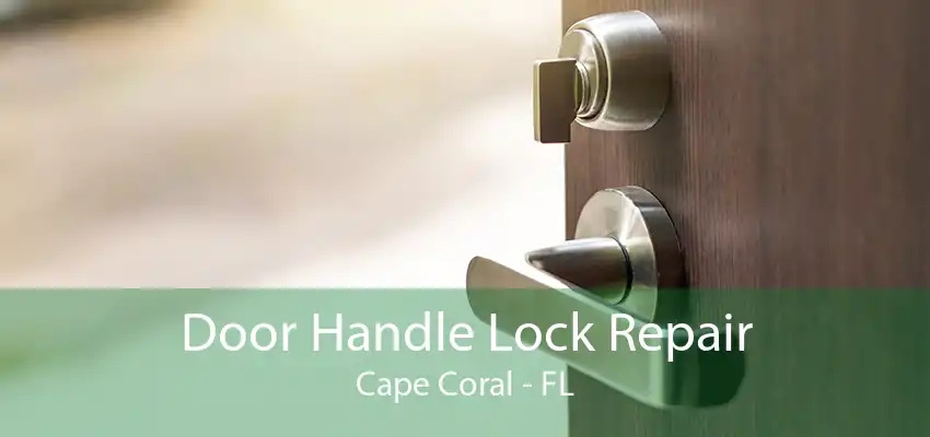 Door Handle Lock Repair Cape Coral - FL