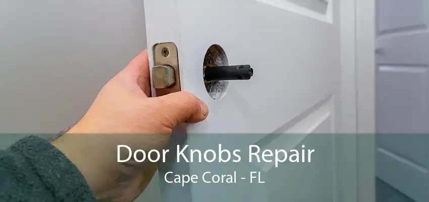 Door Knobs Repair Cape Coral - FL