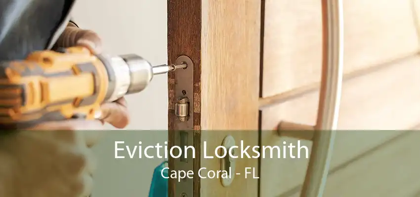 Eviction Locksmith Cape Coral - FL