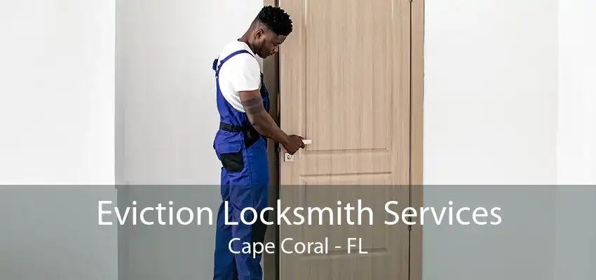 Eviction Locksmith Services Cape Coral - FL