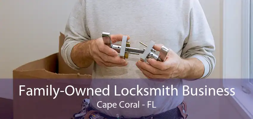 Family-Owned Locksmith Business Cape Coral - FL