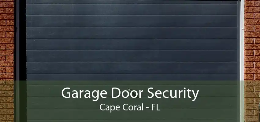 Garage Door Security Cape Coral - FL