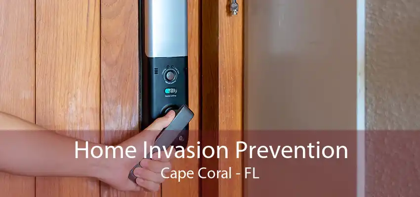 Home Invasion Prevention Cape Coral - FL