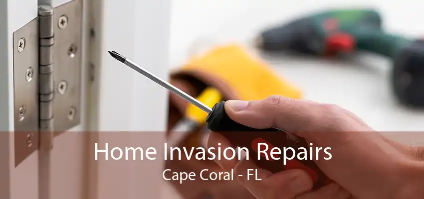 Home Invasion Repairs Cape Coral - FL