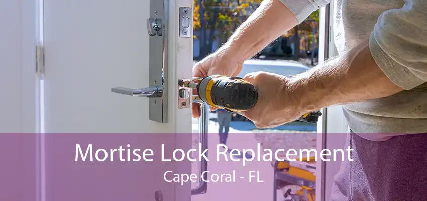 Mortise Lock Replacement Cape Coral - FL