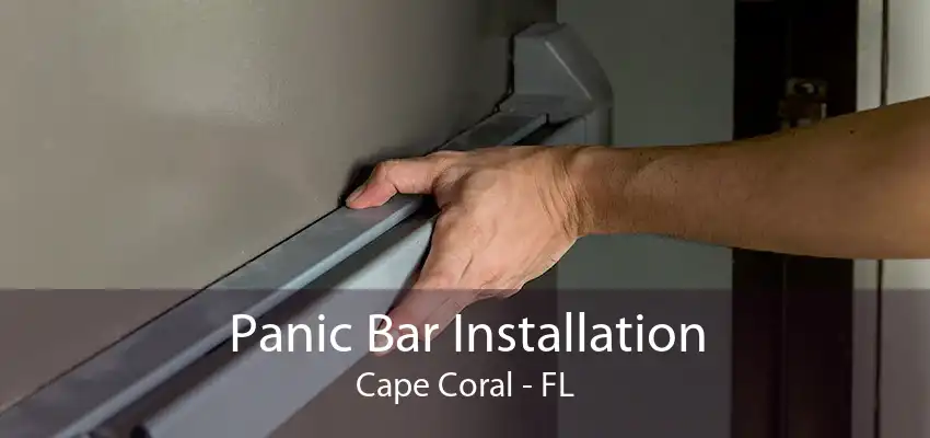 Panic Bar Installation Cape Coral - FL