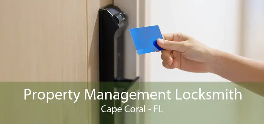 Property Management Locksmith Cape Coral - FL