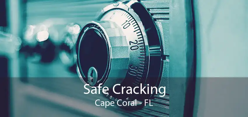 Safe Cracking Cape Coral - FL