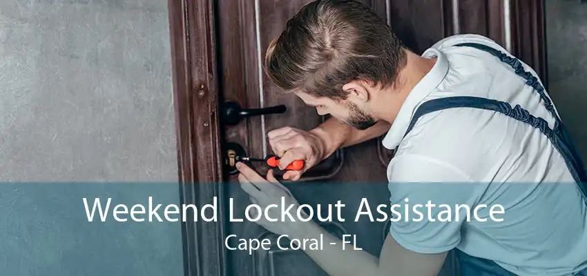 Weekend Lockout Assistance Cape Coral - FL